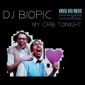 DJ Biopic - My Crib Tonight