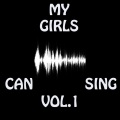 My Girls Can Sing Vol.1