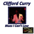 Clifford Curry - Blues I Can't Lose