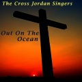 Cross Jordan Singers - Out on the Ocean