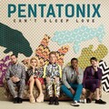 Pentatonix - Can't Sleep Love
