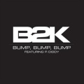 Diddy、B2K - Bump, Bump, Bump (B2K and  P. Diddy)