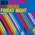 Sex Machine、Shèna - Friday Night (Radio Edit)