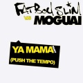 Ya Mama (Push the Tempo Moguai Remix Remix)