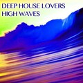 Deep House Lovers - High Waves