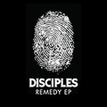 Disciples - Remedy (Radio Edit)