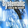 systematic - Love Is the Answer