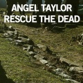 Angel Taylor - Rescue the Dead