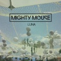 Mighty Mouse - Luna
