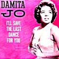 Damita Jo - I'll Save the Last Dance for You