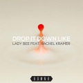 Lady Bee、Rachel Kramer - Drop It Down Like (Radio Edit)