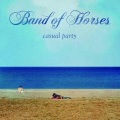 Band of Horses - Casual Party