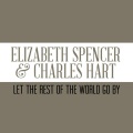 Elizabeth Spencer、charles hart - Let the Rest of the World Go By