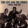 The Cats And The Fiddle - I Miss You So