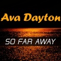 Ava Dayton - So Far Away (Original Radio Mix Radio Edit)