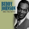 buddy johnson - Since I Feel for You
