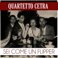 quartetto cetra - Sei come un flipper