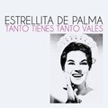 Estrellita De Palma - Tanto Tienes Tanto Vales