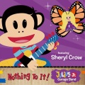 Sheryl Crow、The Julius Jr. Garage Band - Nothing to It! (feat. Sheryl Crow)