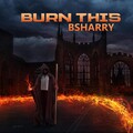 Bsharry - Burn This (Radio Edit)