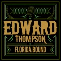 Edward Thompson - Florida Bound