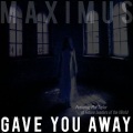 Maximus、Phil Taylor - Gave You Away