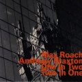 Max Roach、Anthony Braxton - One in Two Two in One, Pt. 2