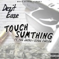 Clyde Carson、Dezit Eaze、The Jacka - Touch Sumthing (feat. The Jacka & Clyde Carson)