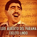 Luis Alberto Del Parana - Cielito Lindo