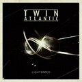 Twin Atlantic - Lightspeed