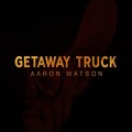 Aaron Watson - Getaway Truck