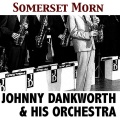Johnny Dankworth & His Orchestra - Somerset Morn
