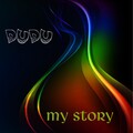 Dudu - My Story, Pt. 1