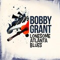 Bobby Grant - Lonesome Atlanta Blues