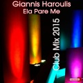 Giannis Haroulis - Ela Pare Me (Club Mix 2015)