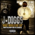 J-Diggs - What Would Dre Say