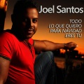 Joel Santos - Todo Lo Que Quiero para Navidad Eres Tu
