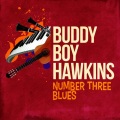 Buddy Boy Hawkins - Number Three Blues