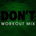 Dr. Pack - Don't (Workout Mix Remix)