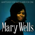 mary wells - What's Easy for Two Is Hard for One