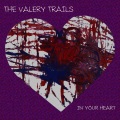 The Valery Trails - In Your Heart