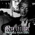 Felix Leclerc - Hymne au printemps
