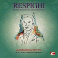 Respighi: Ancient Dances and Arias, Suite No. 1 (Digitally Remastered)