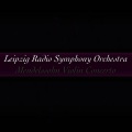 Leipzig Radio Symphony Orchestra - Violin Concerto in E Minor, Op. 64