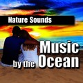 Music by the Ocean (Music and Nature Sound)