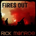 Rick Monroe - Fires Out