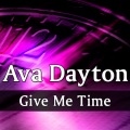 Ava Dayton - Give Me Time (Original Radio Mix Radio Edit)