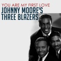 Johnny Moore's Three Blazers - You Are My First Love