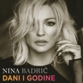 Nina Badric - Dani I Godine