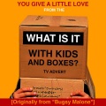 You Give a Little Love (From the Mcdonald's 'What Is It with Kids and Boxes?' Tv Advert (Originally From 